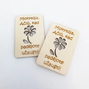 Medinis magnetas „Mokytoja, ačiū, kad padėjote užaugti“