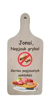 Pjaustymo lentelė su spauda „Jonai, nepjauk grybo, geriau papjaustyk zakūskės“